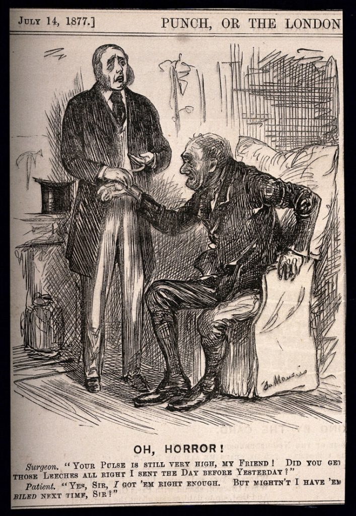 On this illustration from Punch, published on July 14th, 1877, we see a misunderstanding between a doctor and a working-class patient. The image is titled "Oh Horror!" and the dialogue written below the illustration goes as follows: "Surgeon: 'Your Pulse is still very high, my Friend! Did you get those Leeches all right I sent the Day before Yesterday?' / Patient: 'Yes, Sir, I got 'em right enough. But mightn't I have 'm biled next time, Sir?"