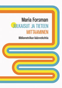 Maria Forsman: Julkaisut ja tieteen mittaaminen