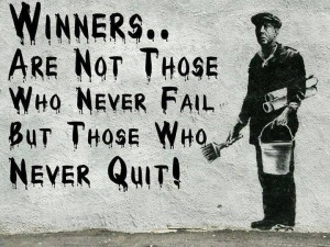 Winners are not those who never fail but those who never quit