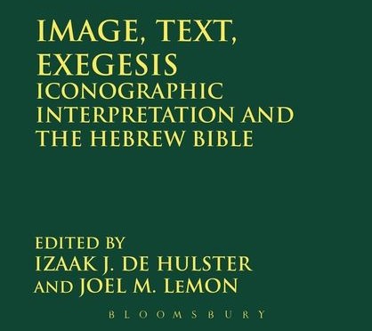 Recent CSTT publications: ‘Image, Text, Exegesis: Iconographic Interpretation and the Hebrew Bible’