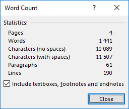 The Word count window in Word lists, among other things, the number of words and the number of characters with and without spaces.